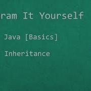 Program It Yourself In Java Basics 18 Inheritance