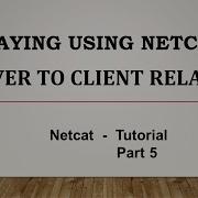 Server To Client Relay Netcat Series Part 5
