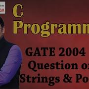 C Programming 20 GATE 2004 Question On Strings Pointers