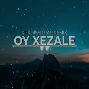 Kurdish Trap Remix Oy Xezale Prod By Şerwan Beats