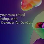 Prioritize Your Most Critical Security Findings With Microsoft Defender For DevOps