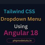 Tailwind CSS Dropdown Menu Using Angular 18 Tailwind CSS Dropdown Using Angular 18 Angular 18
