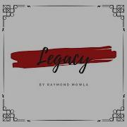 Legacy 2019 By Raymond Mowla