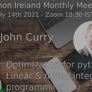 Optimization Linear Mixed Integer Programming For Pythonistas With John Curry