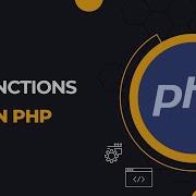 PHP Functions Your Key To Advanced Web Development Mastering Functions In PHP PHP Tutorial