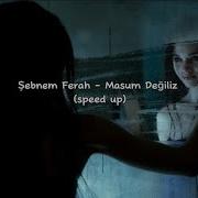 Şebnem Ferah Masum Değiliz Speed Up