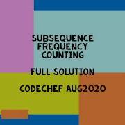 Full Solution To Subsequence Frequency Counting Codechef Aug 2020