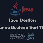 Java Dersleri 11 Char Ve Boolean Veri Tipleri