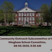 Community Outreach Subcommittee Of The Hingham School Committee 08 05 2020 9 30 AM