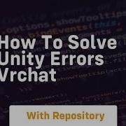 How To Solve Unity Errors Vrchat