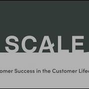 Customer Success In The Customer Lifecycle Scale Venture Partners
