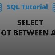 NOT BETWEEN AND Operator With Select Command SQL Basics Tutorial Part 24