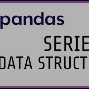 Python Pandas Tutorial 2 Understanding Pandas Series