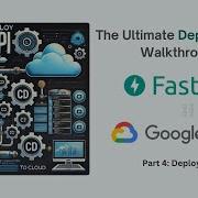 How To Deploy FastAPI On Google Cloud Pt 4