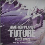 FUTURE ANOTHER PLANET OUTER SPACE Unreleased Full Song