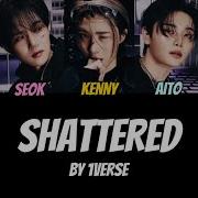 1VERSE 유니버스 Shattered Kor Ver Official Color Coded Lyrics By NATHAN