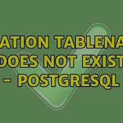 Relation TableName Does Not Exist PostgreSQL