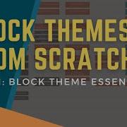 Block Themes From Scratch Part 1 Block Theme Essentials