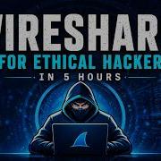 Become A Master In Wireshark Full 5 Hour Course Wireshark For Ethical Hackers