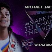 Michael Jackson We Are Here To Change The World Captain EO Witaz Movie Mix