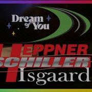 Schiller Heppner Isgaard Dream Of You 2001 Lyrics
