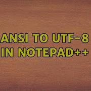 ANSI To UTF 8 In Notepad
