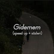 Kibariye Gidemem Speed Up Sözleri
