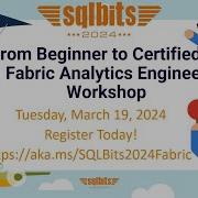 SQLBits 2024 Training Day From Beginner To Certified A Fabric Analytics Engineer Workshop