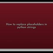 How To Replace Placeholders In Python Strings