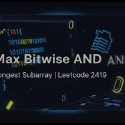 Leetcode 2419 Longest Subarray With Max Bitwise AND Bitwise Logic Explained