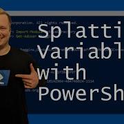 Splatting Variables With PowerShell