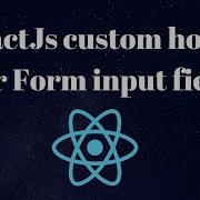 Using React Custom Hook To Manage Form Input Fields Better