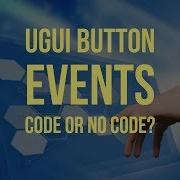 How To Hook Up Use Unity UGUI UI Buttons In Code Or The Inspector