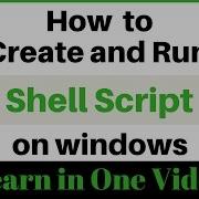Learn How To Create And Run A Shell Script On Your Windows Computer