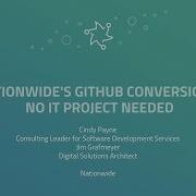 Nationwide S GitHub Conversion No IT Project Needed GitHub Universe 2017