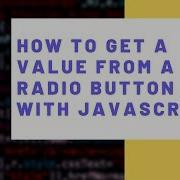 How To Get A Value From A Radio Button With JavaScript