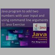 Java Program To Add Two Numbers With User Input And Using Command Line Arguments Java Exercise