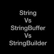 String Vs StringBuffer Vs StringBuilder