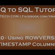 Part 20 Using ROWVERSION Or TIMESTAMP To Detect Concurrency Conflicts