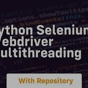 Python Selenium Webdriver Multithreading