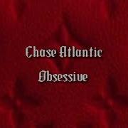 Chase Atlantic Obsessive Slowed