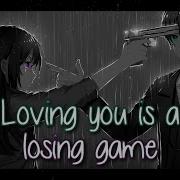Nightcore Loving You Is A Losing Game