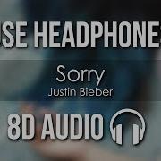 Justin Bieber Sorry 8D AUDIO