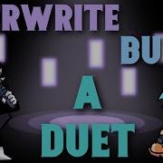 Overwrite But Is A Duet Friday Night Funking VS X Event