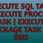Execute SQL Task Execute Process Task Execute Package Task In SSIS SSIS