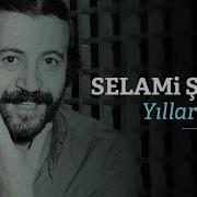 Selami Şahin Yıllar Sonra Official Audio