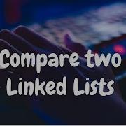 114 Compare Two Linked Lists Linked List Hackerrank Solution Python