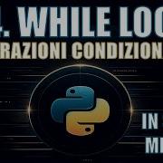 Corso Python 14 While Loop Struttura E Utilizzo Essenziale