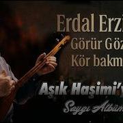 Erdal Erzincan Görür Gözlerinle Kör Bakma Bana Haşimiye Saygı Albümü 2026