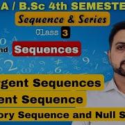 03 Convergent Divergent Oscillatory And Null Sequences Sequences And Series B A B Sc 4th Sem